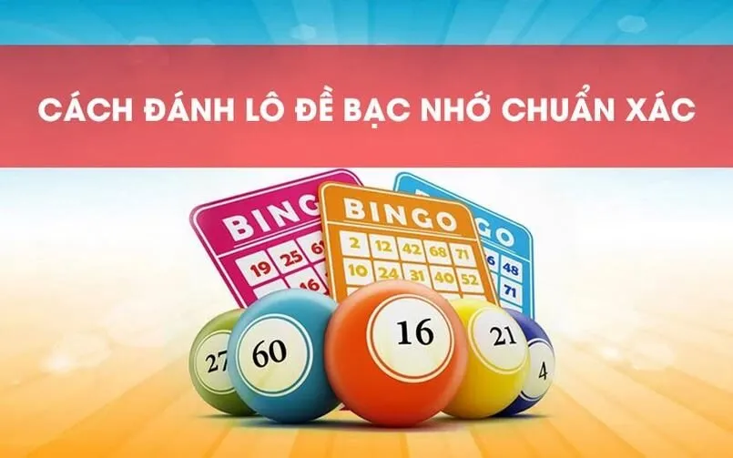 Hướng dẫn cách đánh bạc nhớ lô đề dễ trúng 2025