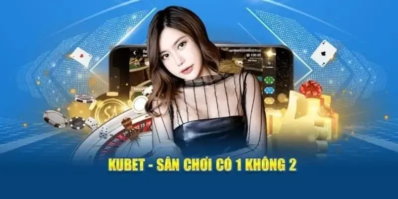 Nhà cái Kubet uy tín, chất lượng 