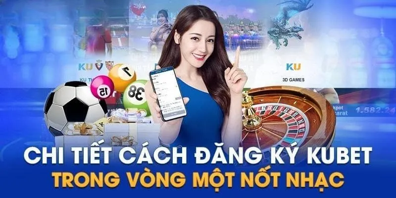 Đăng ký Kubet đơn giản qua vài bước nhanh chóng