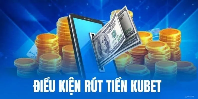 Rút tiền Kubet nhanh chóng và đơn giản qua vài thao tác