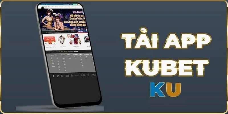 Quy trình để có thể tải Kubet app di động
